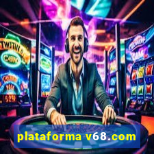 plataforma v68.com